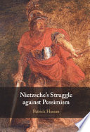 Nietzsche's struggle against pessimism /