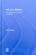 Life as a weapon : the global rise of suicide bombings /
