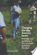 Changing the way America farms : knowledge and community in the sustainable agriculture movement /
