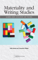 Materiality and writing studies : aligning labor, scholarship, and teaching /