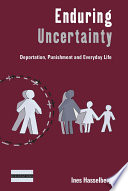 Enduring uncertainty : deportation, punishment and everyday life /