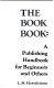 The book book : a publishing handbook for beginners and others /