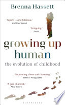 Growing up human : the evolution of childhood /