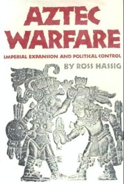 Aztec warfare : imperial expansion and political control /