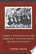 Women's organizations and democracy in South Africa : contesting authority /