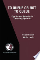 To Queue or Not to Queue: Equilibrium Behavior in Queueing Systems /