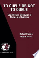 To queue or not to queue : equilibrium behavior in queueing systems /
