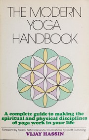 The modern yoga handbook : a complete guide to making the spiritual and physical disciplines of yoga work in your life /