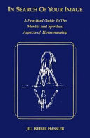 In search of your image : a practical guide to the mental and  spiritual aspects of horsemanship /