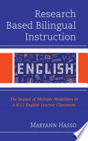 Research based bilingual instruction : the impact of multiple modalities in a K-12 English learner classroom /