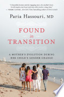 Found in transition : a mother's evolution during her child's gender change /