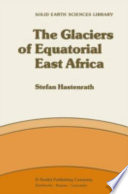 The glaciers of equatorial East Africa /