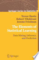 The elements of statistical learning : data mining, inference, and prediction : with 200 full-color illustrations /