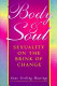 Body and soul : sexuality on the brink of change /