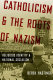 Catholicism and the roots of Nazism : religious identity and national socialism /