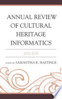 Annual Review of Cultural Heritage Informatics : 2012-2013 /