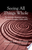 Seeing all things whole : the scientific mysticism and art of kagawa Toyohiko 1888-1960 /