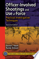 Officer-involved shootings and use of force : practical investigation techniques /