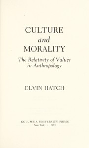 Culture and morality : the relativity of values in anthropology /