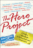 The hero project : 2 teens, 1 notebook, 13 extraordinary interviews /