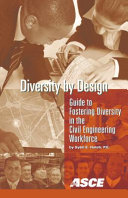 Diversity by design : guide to fostering diversity in the civil engineering workforce /