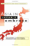 Asia in Japan's embrace : building a regional production alliance /