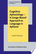 Cognitive aphasiology : a usage-based approach to language in Aphasia /