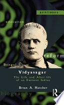 Vidyasagar : the life and after-life of an eminent indian /