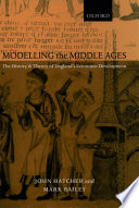 Modelling the Middle Ages : the history and theory of England's economic development /