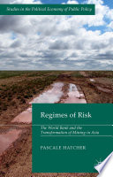 Regimes of risk : the World Bank and the transformation of mining in Asia /