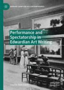 Performance and spectatorship in Edwardian art writing /