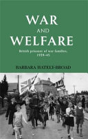 War and welfare : British POW families, 1939-45 /
