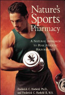Nature's sports pharmacy : a natural approach to peak athletic performance /