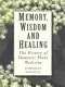Memory, wisdom and healing : the history of domestic plant medicine /