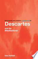 Routledge philosophy guidebook to Descartes and The meditations /