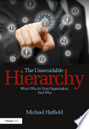 The unavoidable hierarchy : who's who in your organization and why /