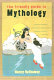 The friendly guide to mythology : a mortal's companion to the fantastical realm of gods, goddesses, monsters, and heroes /