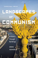 Landscapes of communism : a history through buildings /