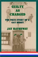 Guilty as charged : the true story of a gay beret /