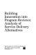 Building innovation into program reviews : analysis of service delivery alternatives /
