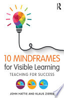 10 mindframes for visible learning : teaching for success /