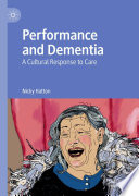 Performance and Dementia : A Cultural Response to Care /