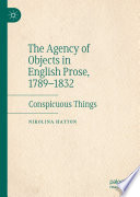 The Agency of Objects in English Prose, 1789-1832 : Conspicuous Things /