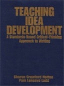 Teaching idea development : a standards-based critical-thinking approach to writing /