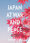 Japan at war and peace: Shidehara Kijūrō and the making of modern diplomacy /
