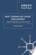 Next Generation Talent Management : Talent Management to Survive Turmoil /