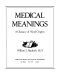 Medical meanings : a glossary of word origins /