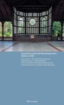 Architekturlandschaft Niederösterreich, 1848 bis 1918 / Lower Austria : the archtitectural landscape, 1848 to 1918 / edited by Kunstbank Ferrum - Lab for Cultural Development and Orte Architecture Network Lower Austria.