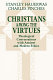 Christians among the virtues : theological conversations with ancient and modern ethics /