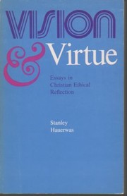 Vision and virtue ; essays in Christian ethical reflection.